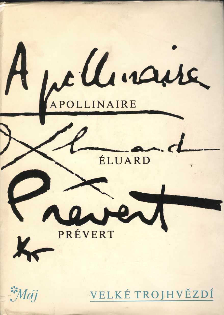 Velké trojhvězdí ( Guillaume Apollinaire, Jacques Prévert, Paul Éluard)