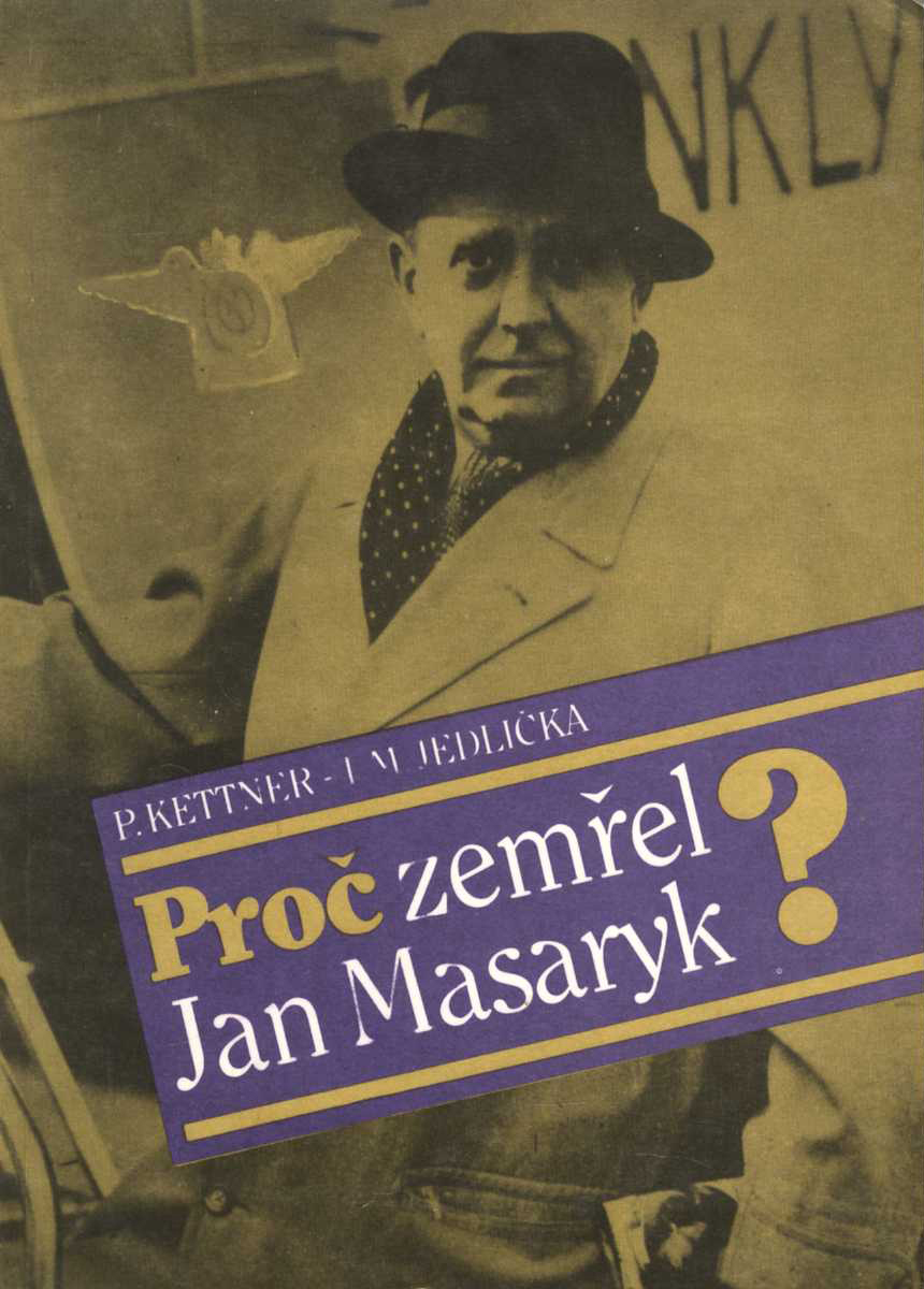 Proč zemřel Jan Masaryk? (Petr Kettner, Ivan Milan Jedlička)