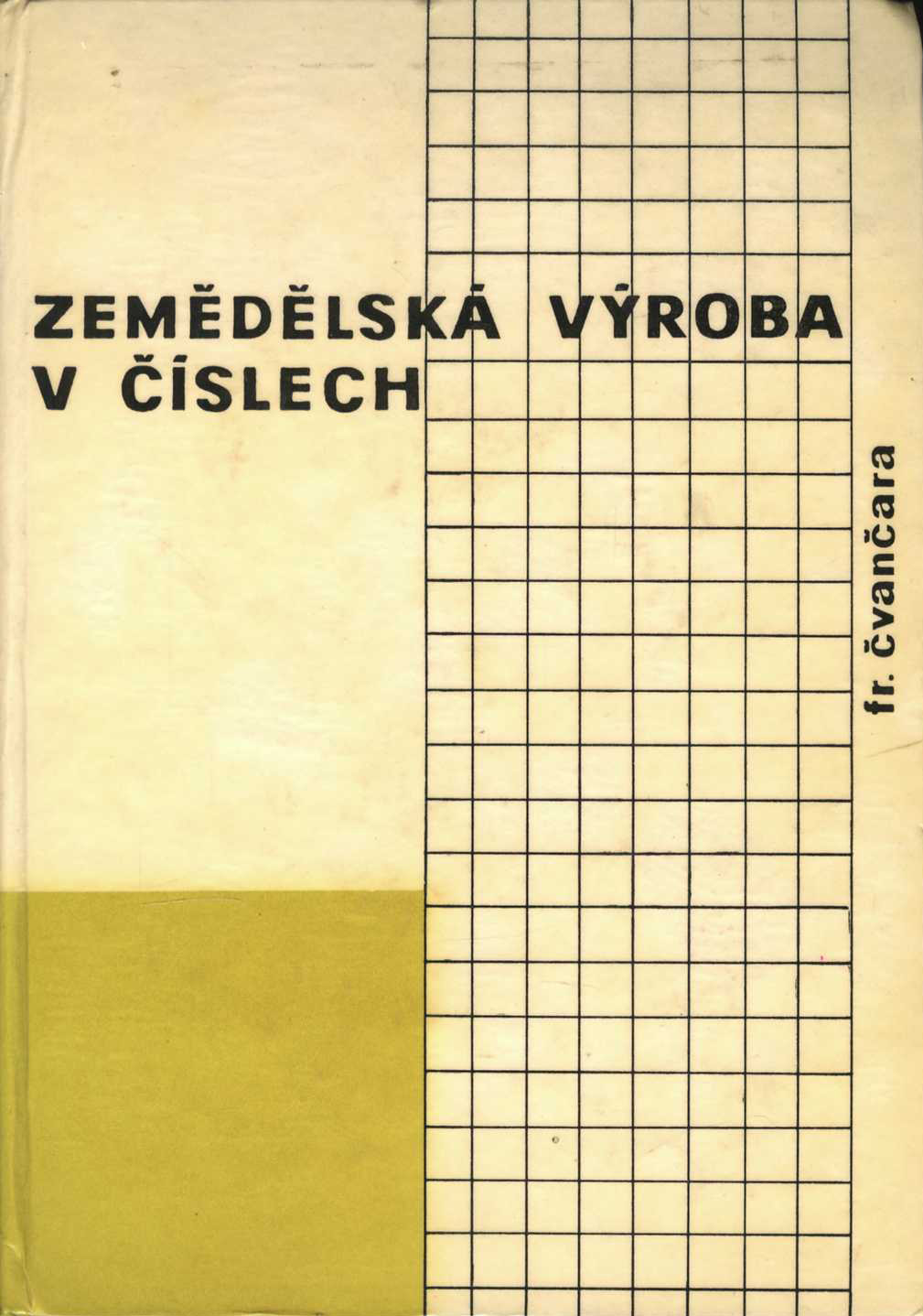 Zemědělská výroba v číslech III. díl (František Čvančara)