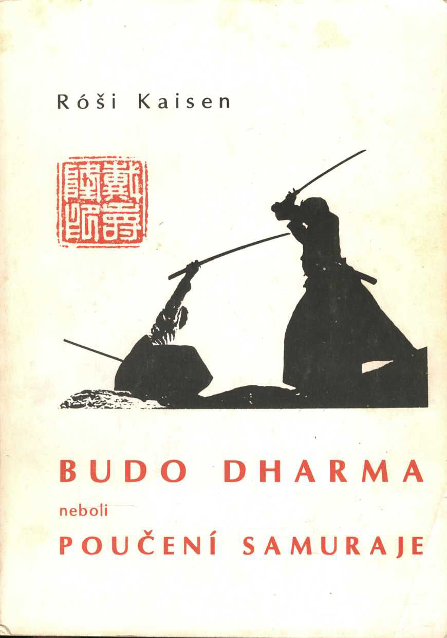 Budo dharma neboli Poučení samuraje (Róši Kaisen)