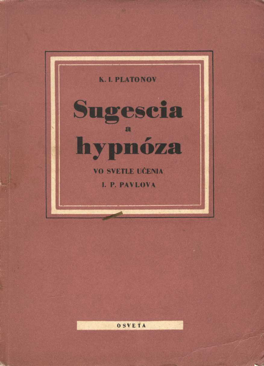 Sugescia a hypnóza vo svetle učenia I. P. Pavlova (K. I. Platonov)
