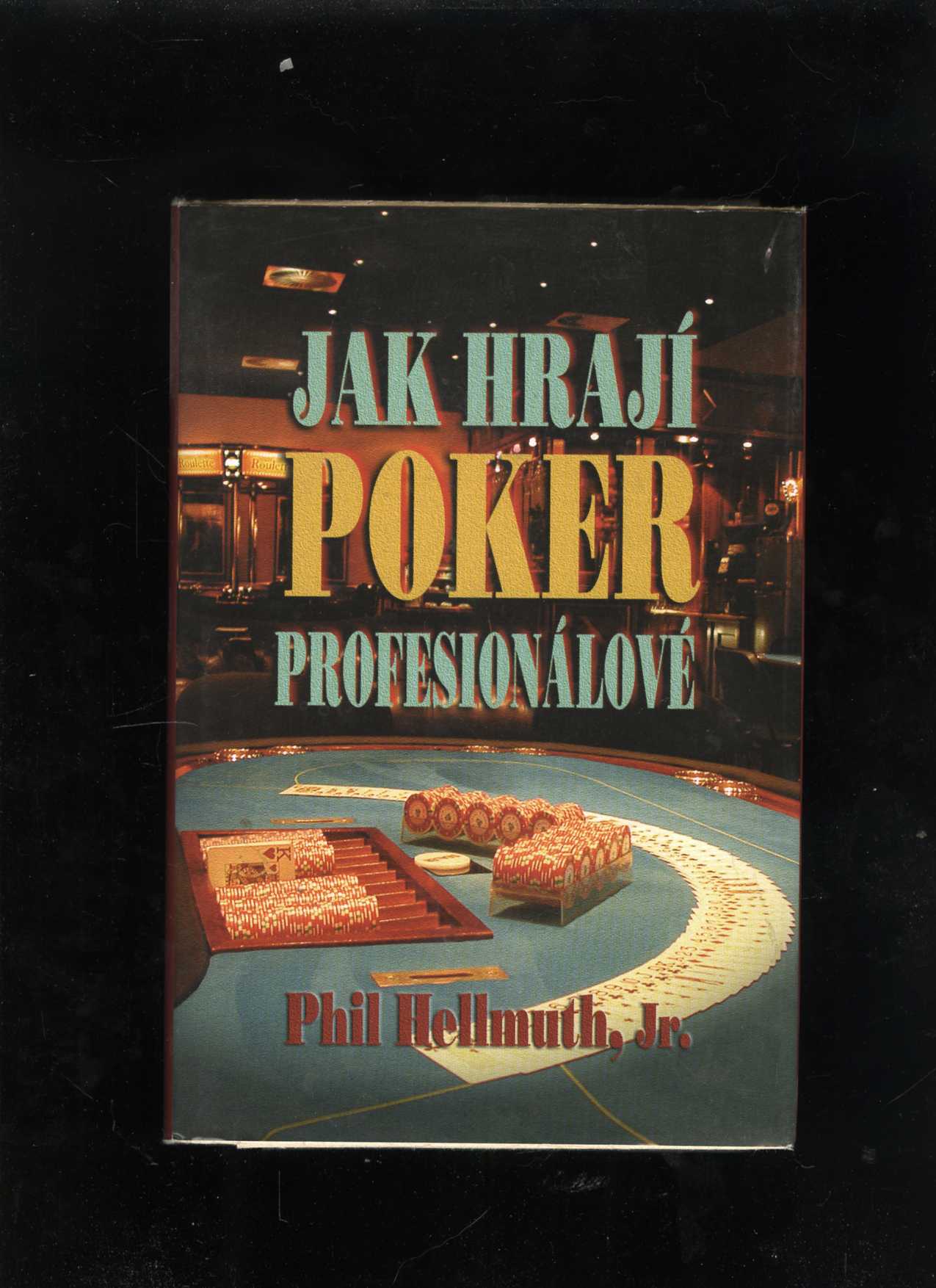 Jak hrají poker profesionálové (Phil Hellmuth)
