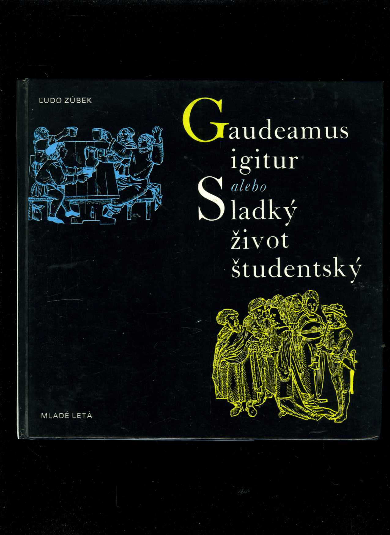 Gaudeamus igitur alebo Sladký život študentský (Ľudo Zúbek)