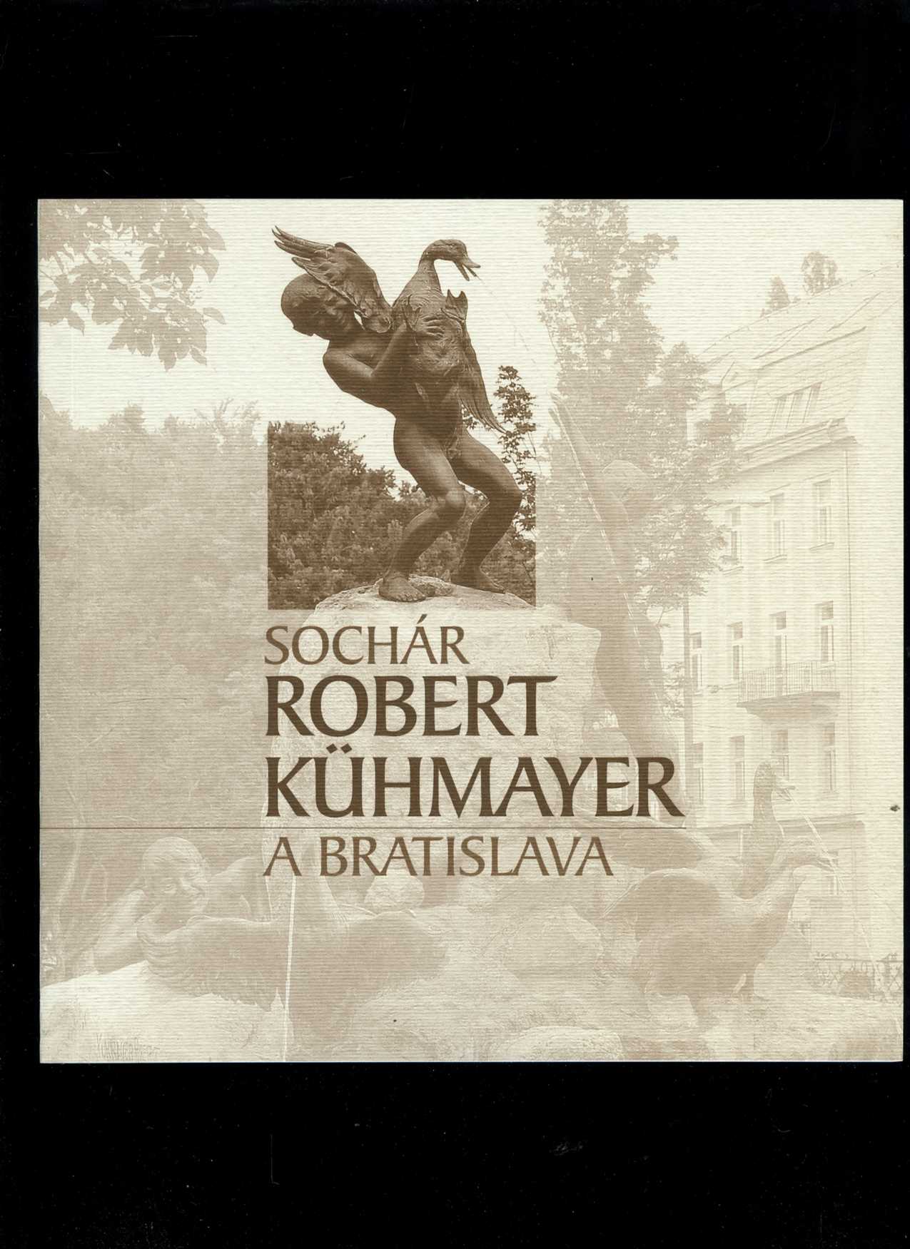 Sochár Robert Kühmayer a Bratislava (Želmíra Grajciarová)