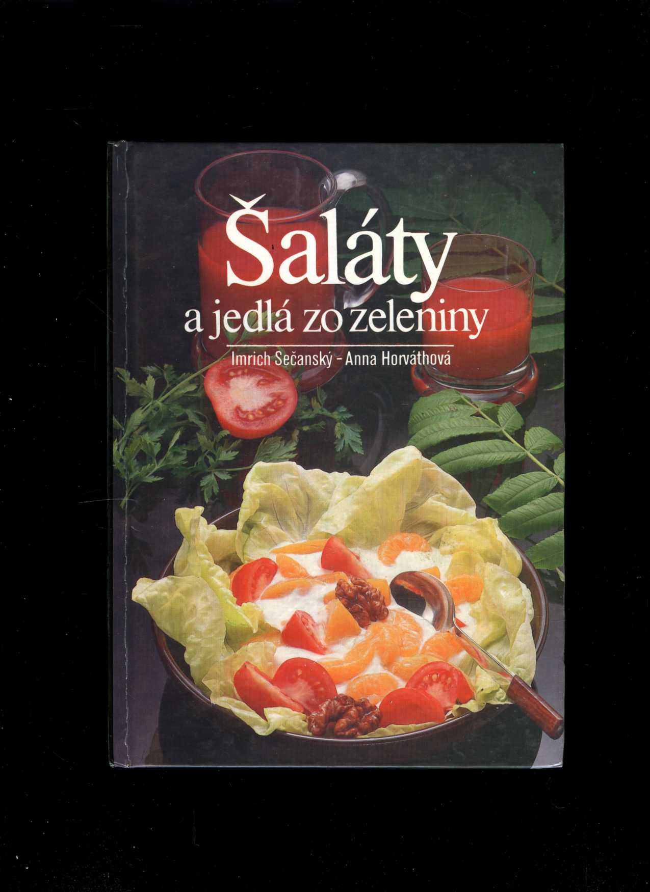 Šaláty a jedlá zo zeleniny (Imrich Sečanský, Anna Horváthová)