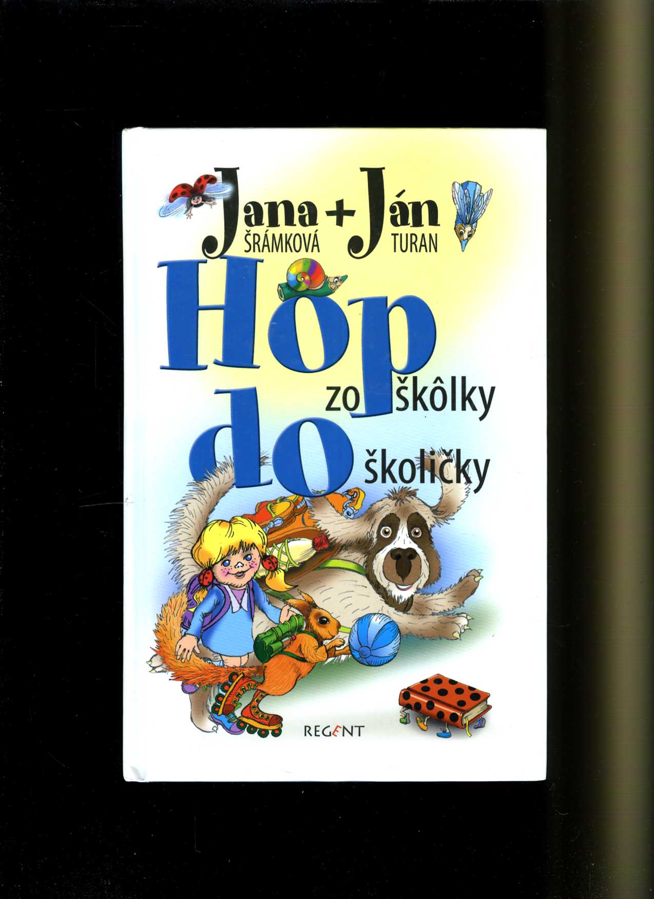 Hop zo škôlky do školičky (Jana Šrámková, Ján Turan)