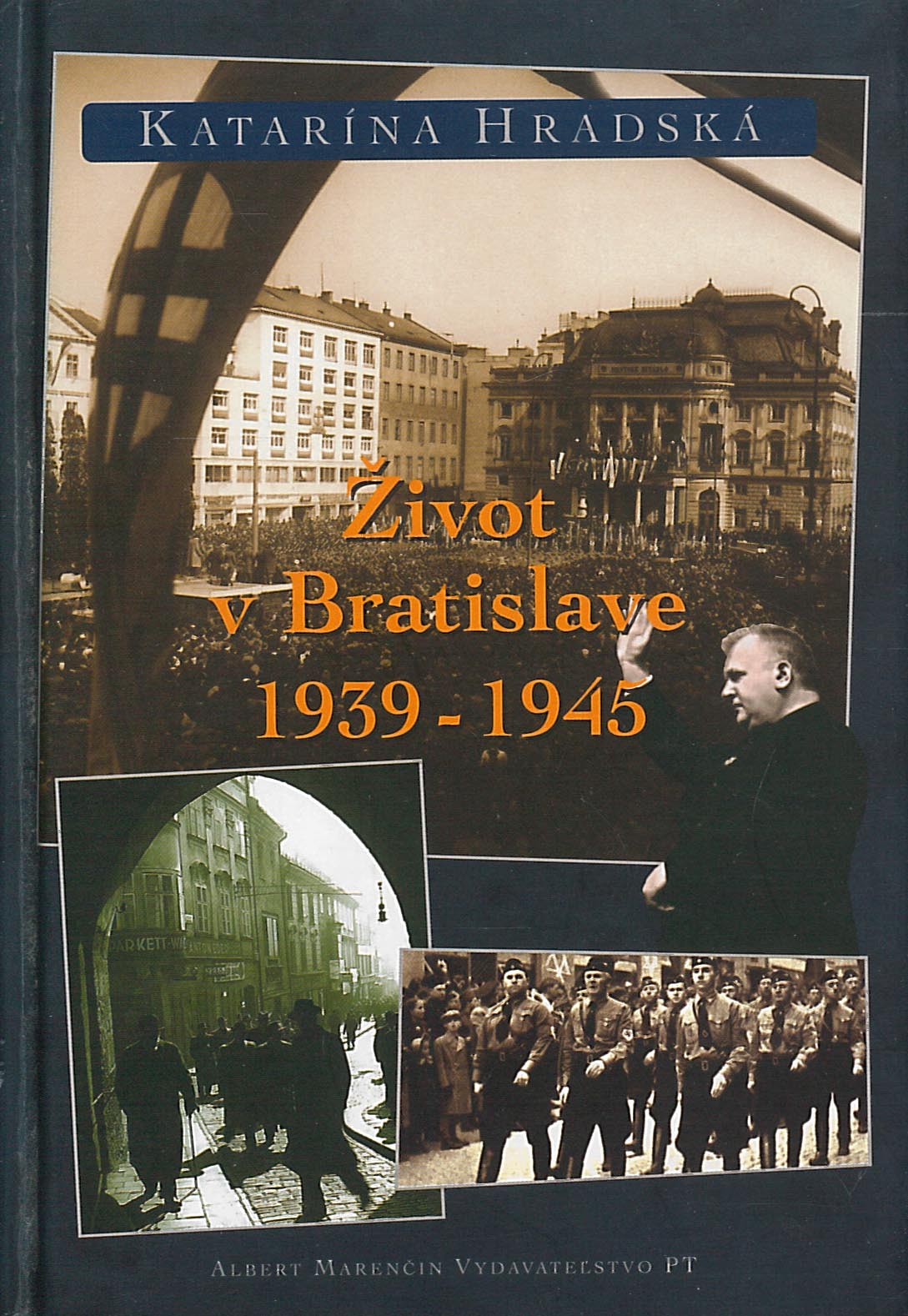 Život v Bratislave 1939 - 1945 (Katarína Hradská)