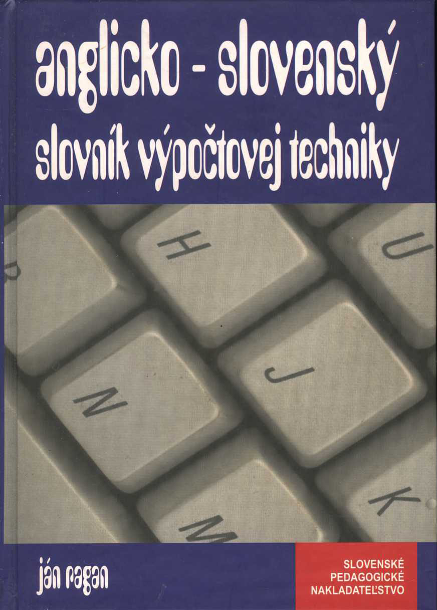 Anglicko - slovenský slovník výpočtovej techniky (Ján Ragan)