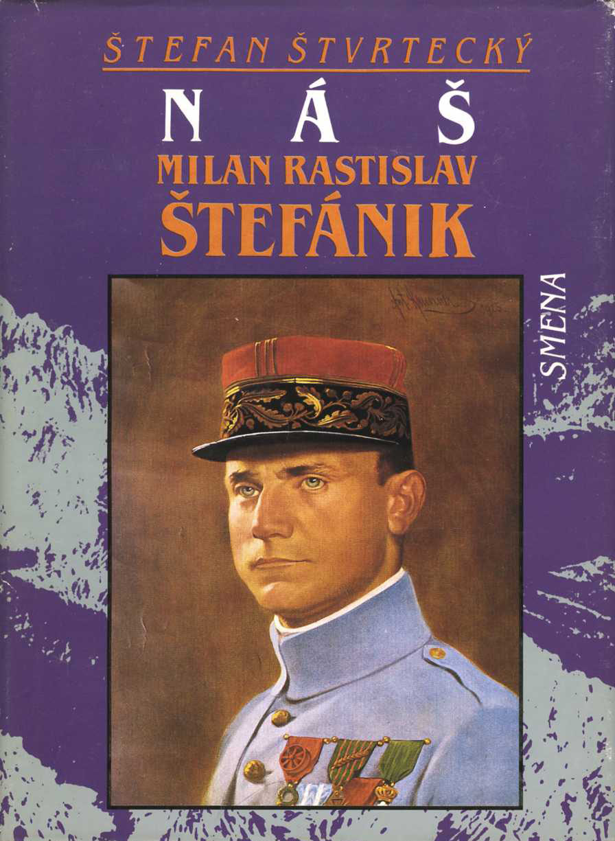 Náš Milan Rastislav Štefánik (Štefan Štvrtecký)