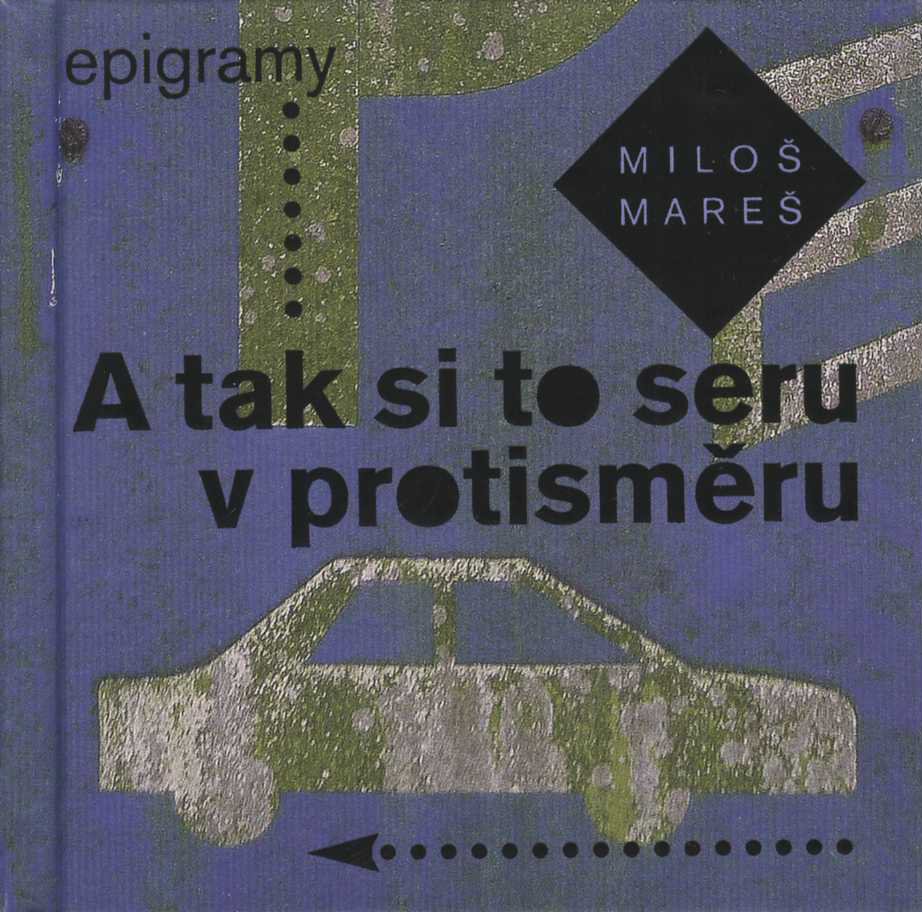 A tak si to seru v protisměru (Miloš Mareš)