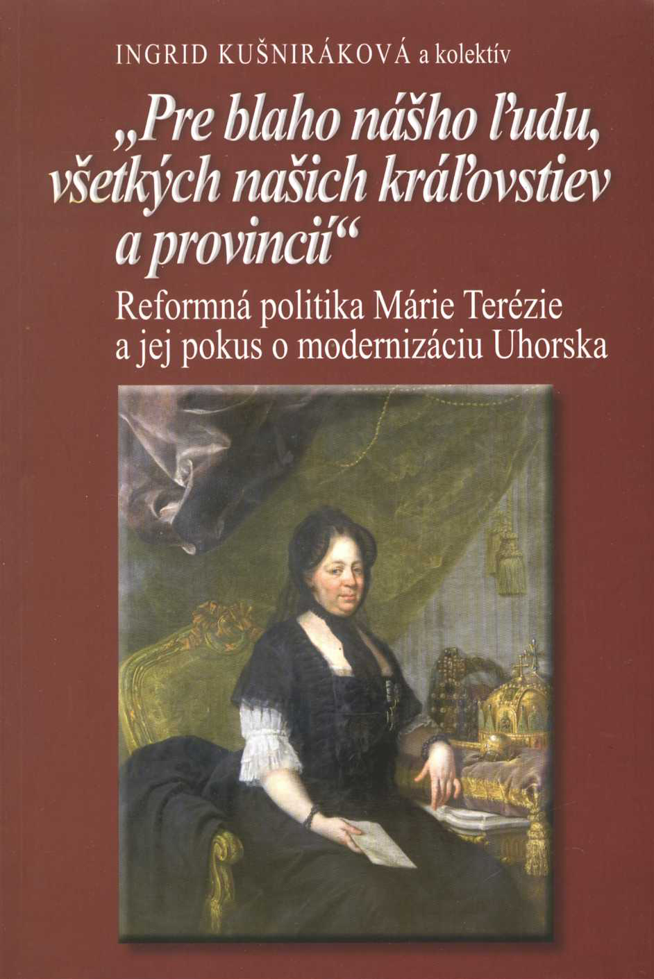 Pre blaho nášho ľudu, všetkých našich kráľovstiev a provincii (Ingrid Kušnirákov