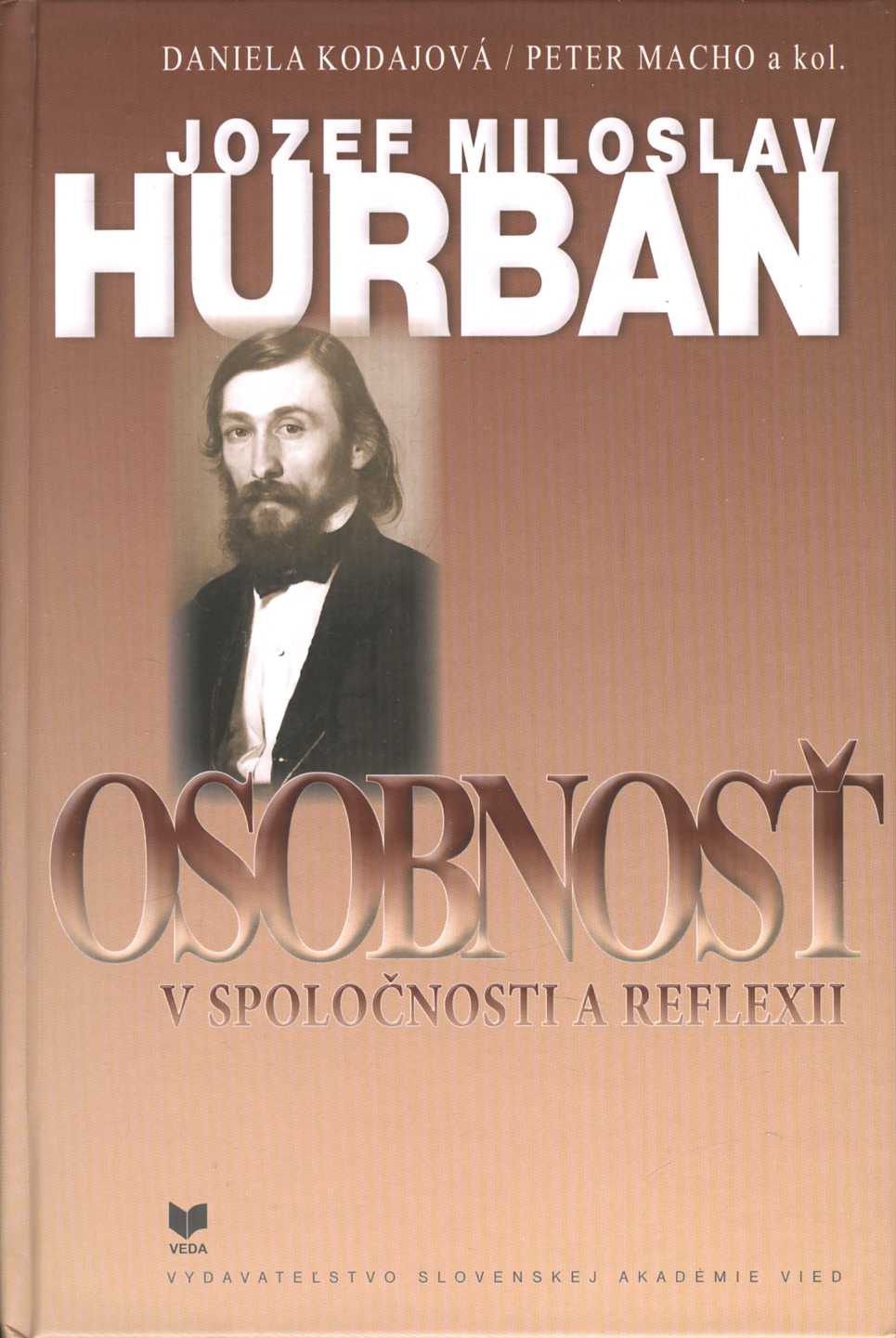 Jozef Miloslav Hurban: Osobnosť v spoločnosti a reflexii (P. Macho, D. Kodajová)