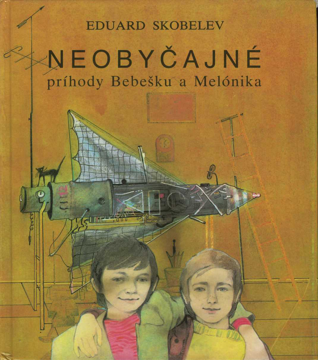 Neobyčajné príhody Bebešku a Melónika (Eduard Skobelev)