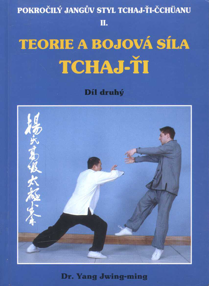 Teorie a bojová síla Tchaj-ťi II. (Jwing-ming Yang)