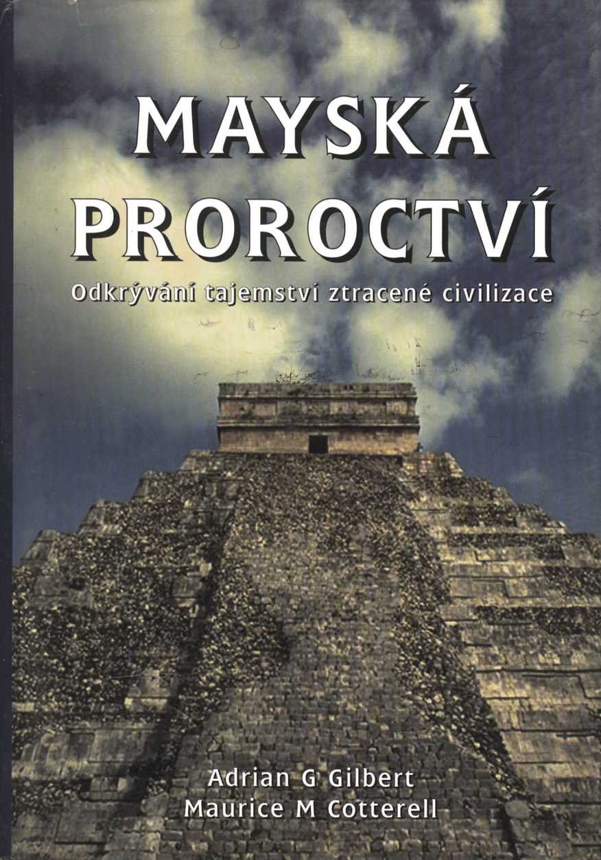 Mayská proroctví (Adrian G. Gilbert Maurice, M. Cotterell)