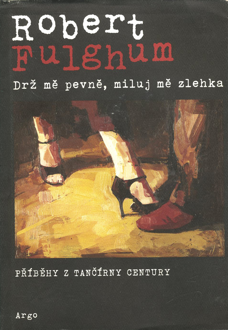 Drž mě pevně, miluj mě zlehka (Robert Fulghum)