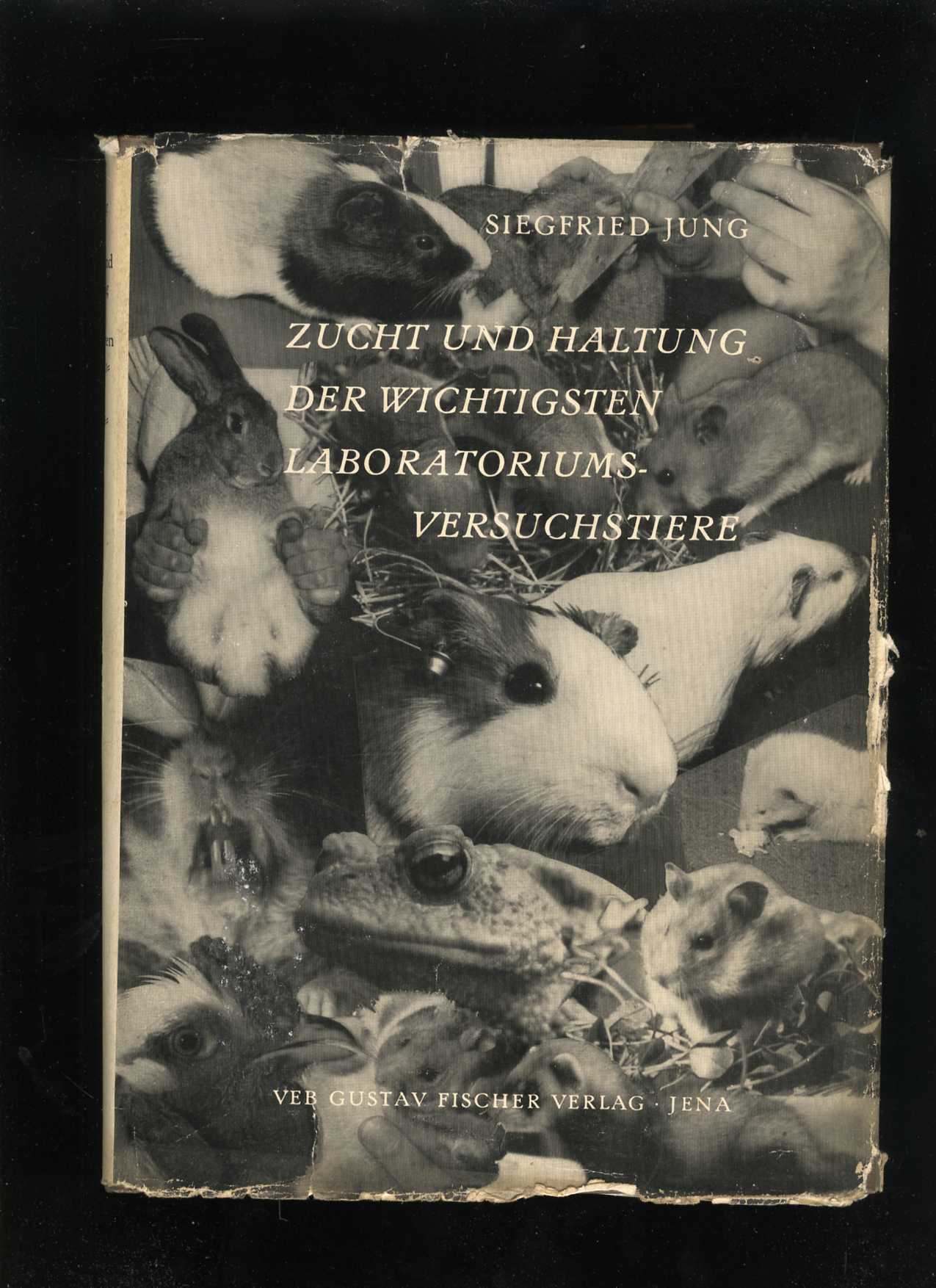 Zucht und Haltung der wichtigsten Laboratoriumsversuchstiere (Siegfried Jung)