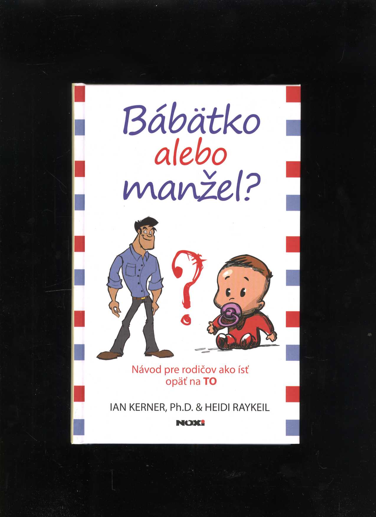 Bábätko alebo manžel? (Ian Kerner, Heidi Raykeil)