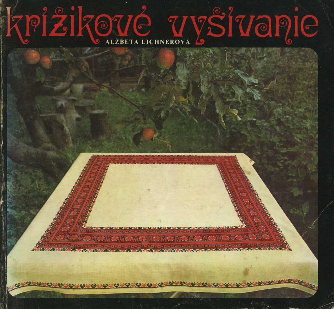 Krížikové vyšívanie (Alžbeta Lichnerová)