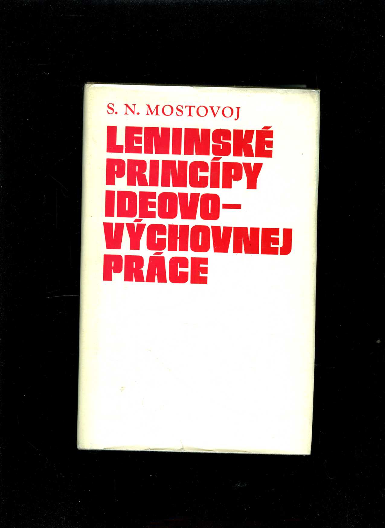 Leninské princípy ideovo-výchovnej práce (S. N. Mostovoj)