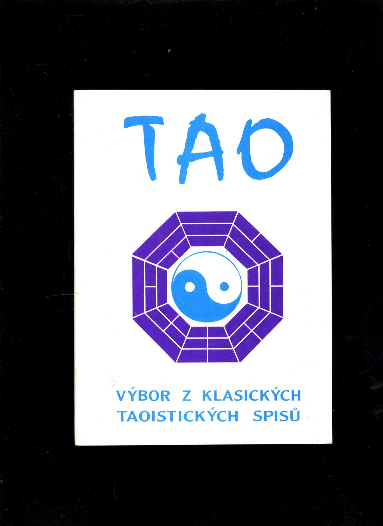 TAO - výbor z klasických taoistických spisů (Jiří Černega)