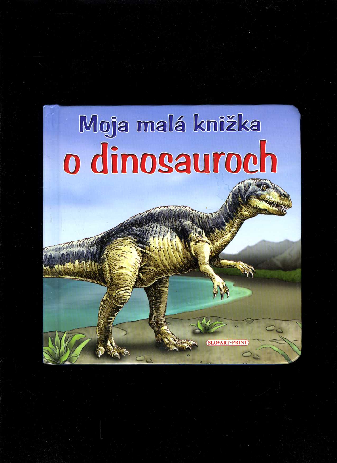 Moja malá knižka o dinosauroch