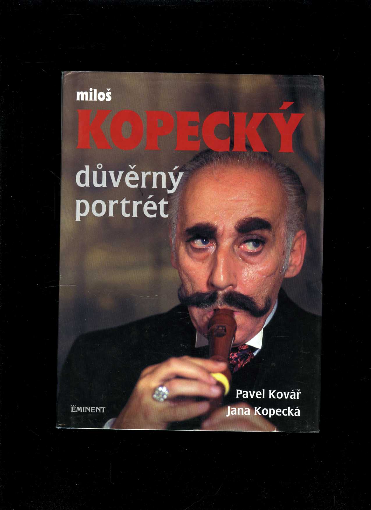 Miloš Kopecký - Důvěrný portrét (Pavel Kovář, Jana Kopecká)