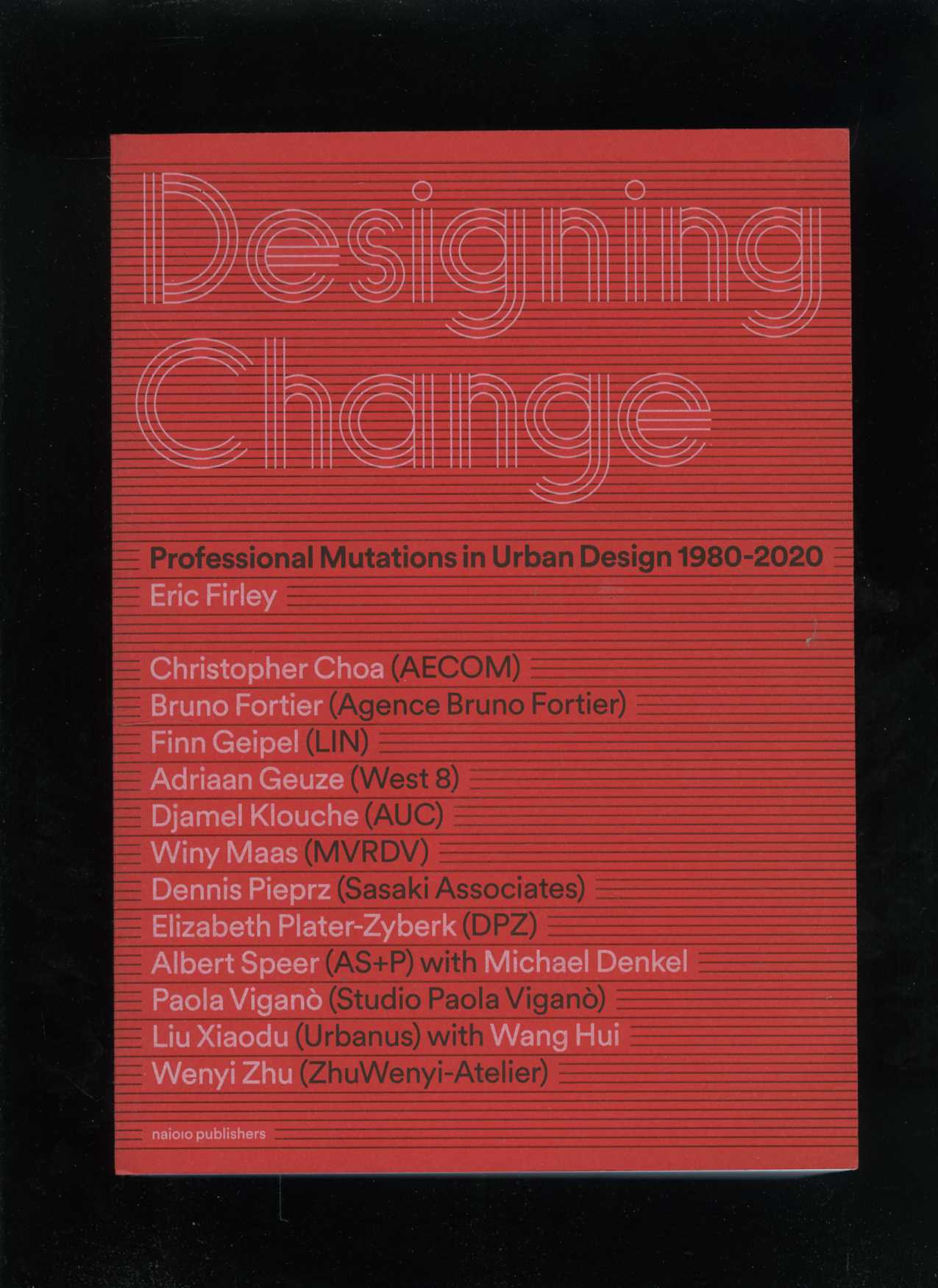 Designing Change: Professional Mutations in Urban Design 1980–2020 (Eric Firley)