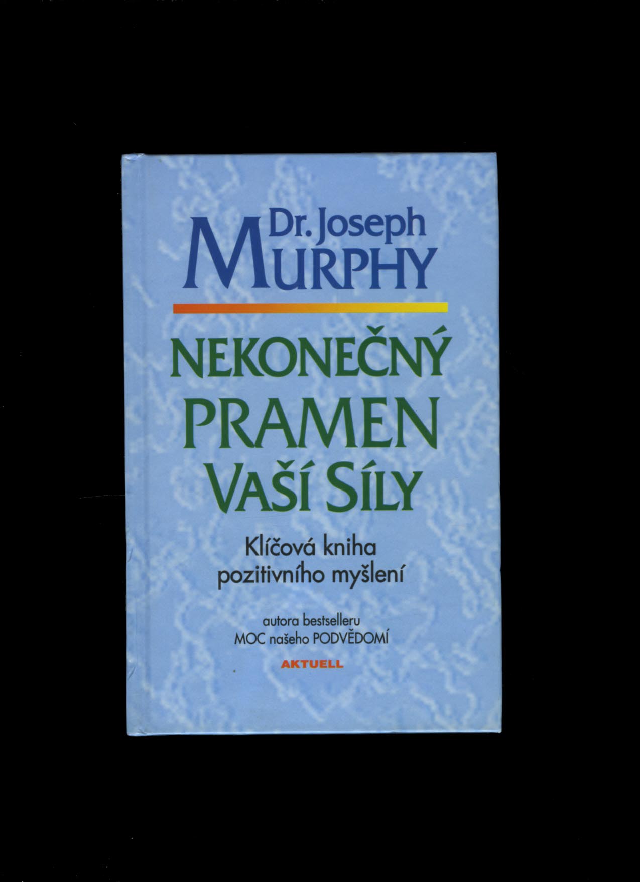 Nekonečný pramen vaší síly (Joseph Murphy)