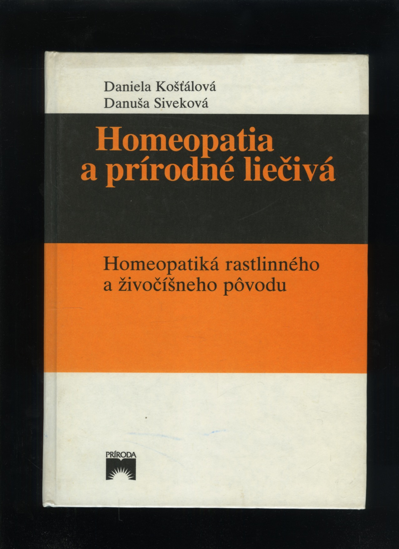 Homeopatia a prírodné liečivá (Daniela Košťálová, Danuša Siveková)