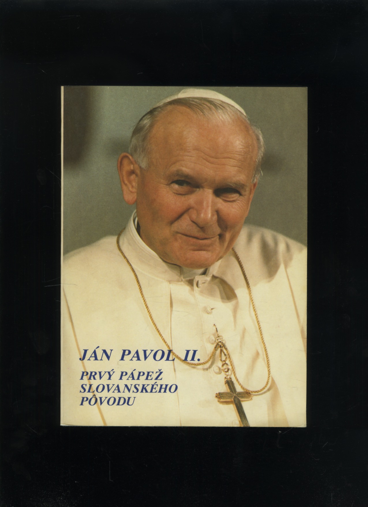 Ján Pavol II. - Prvý pápež slovanského pôvodu (Štefan Senčík)