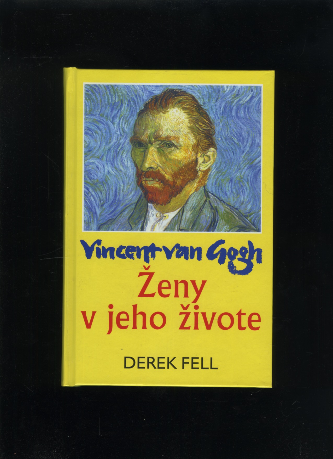 Vincent van Gogh - Ženy v jeho živote (Derek Fell)