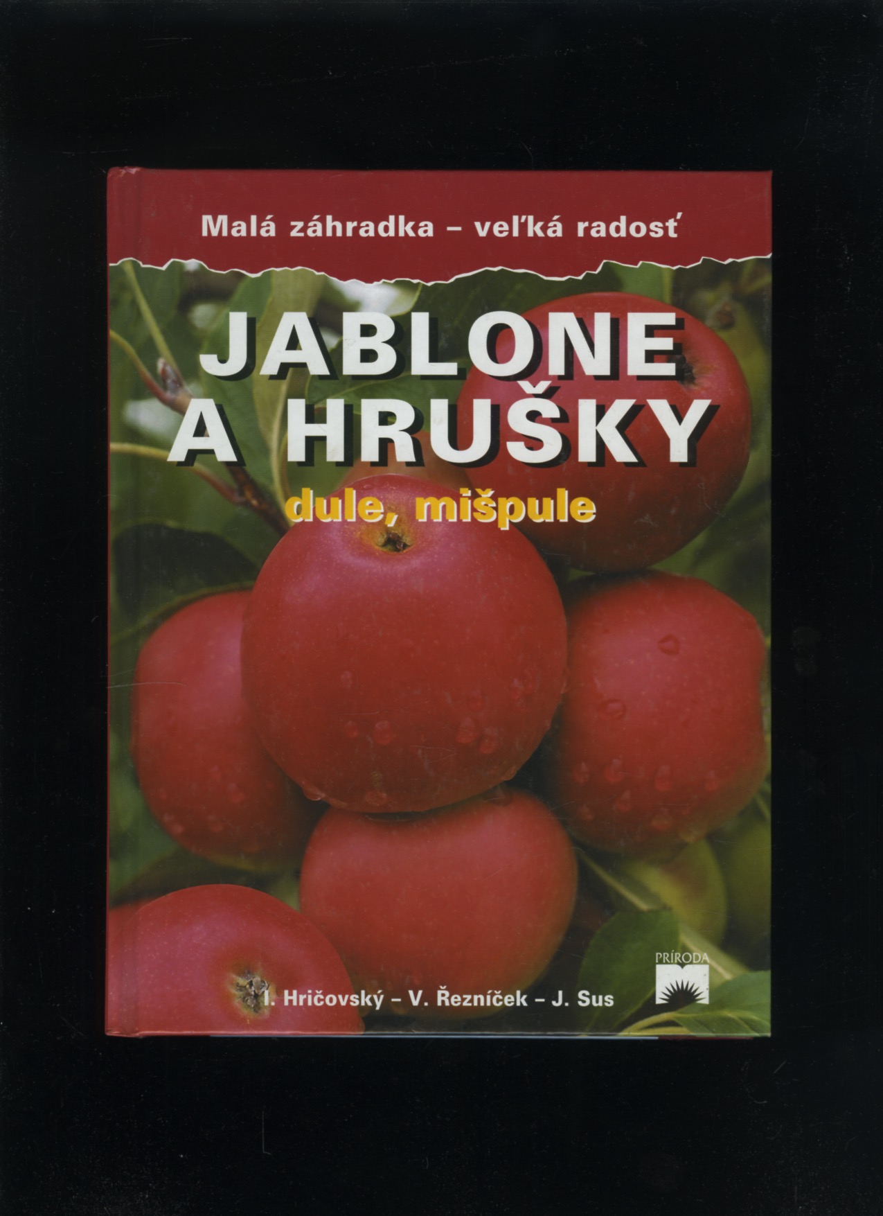 Jablone a hrušky, dule, mišpule (I. Hričovský V. Řezníček J. Sus)