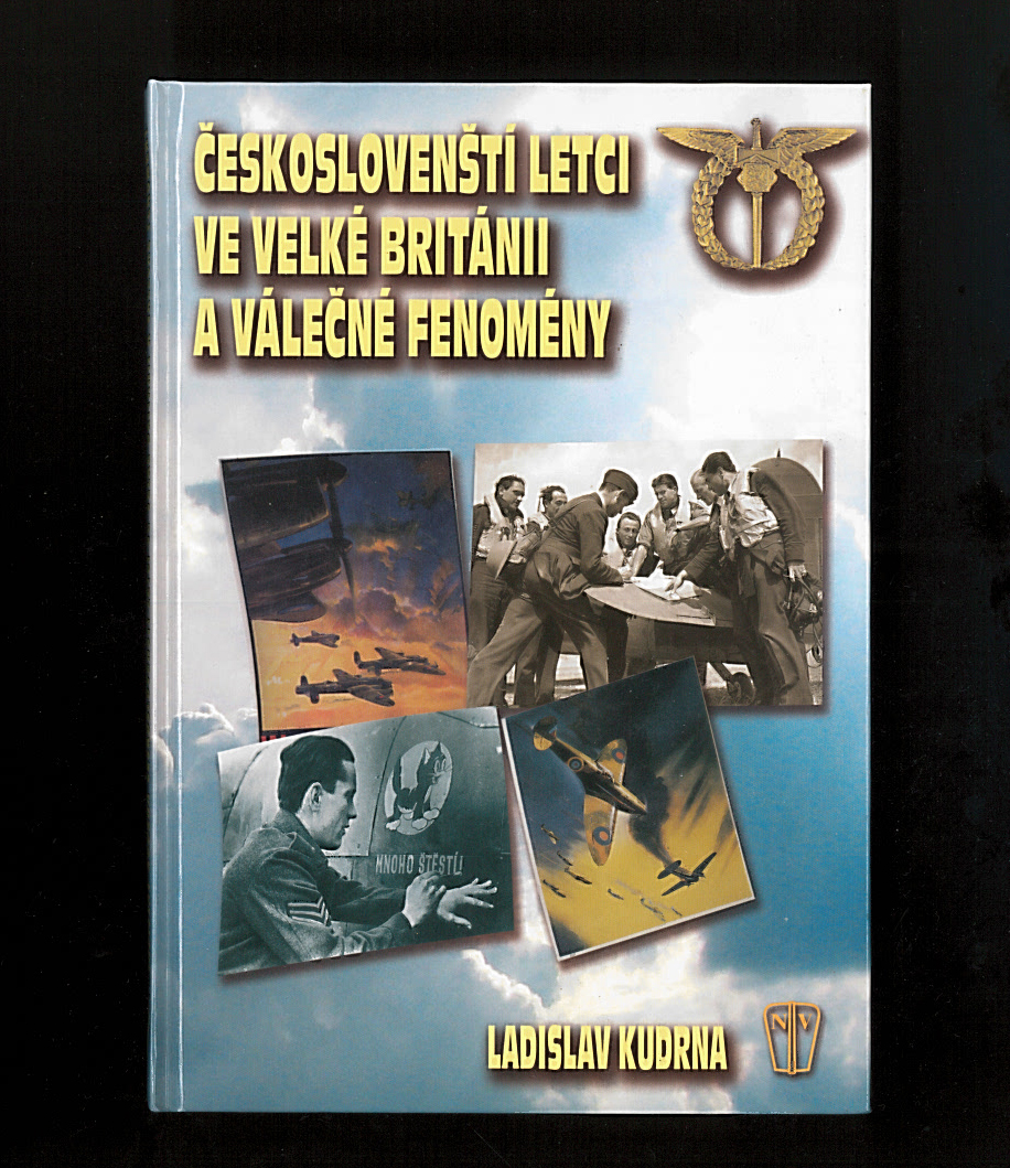 Českoslovenští letci ve Velké Británii a válečné fenomény (Ladislav Kudrna)