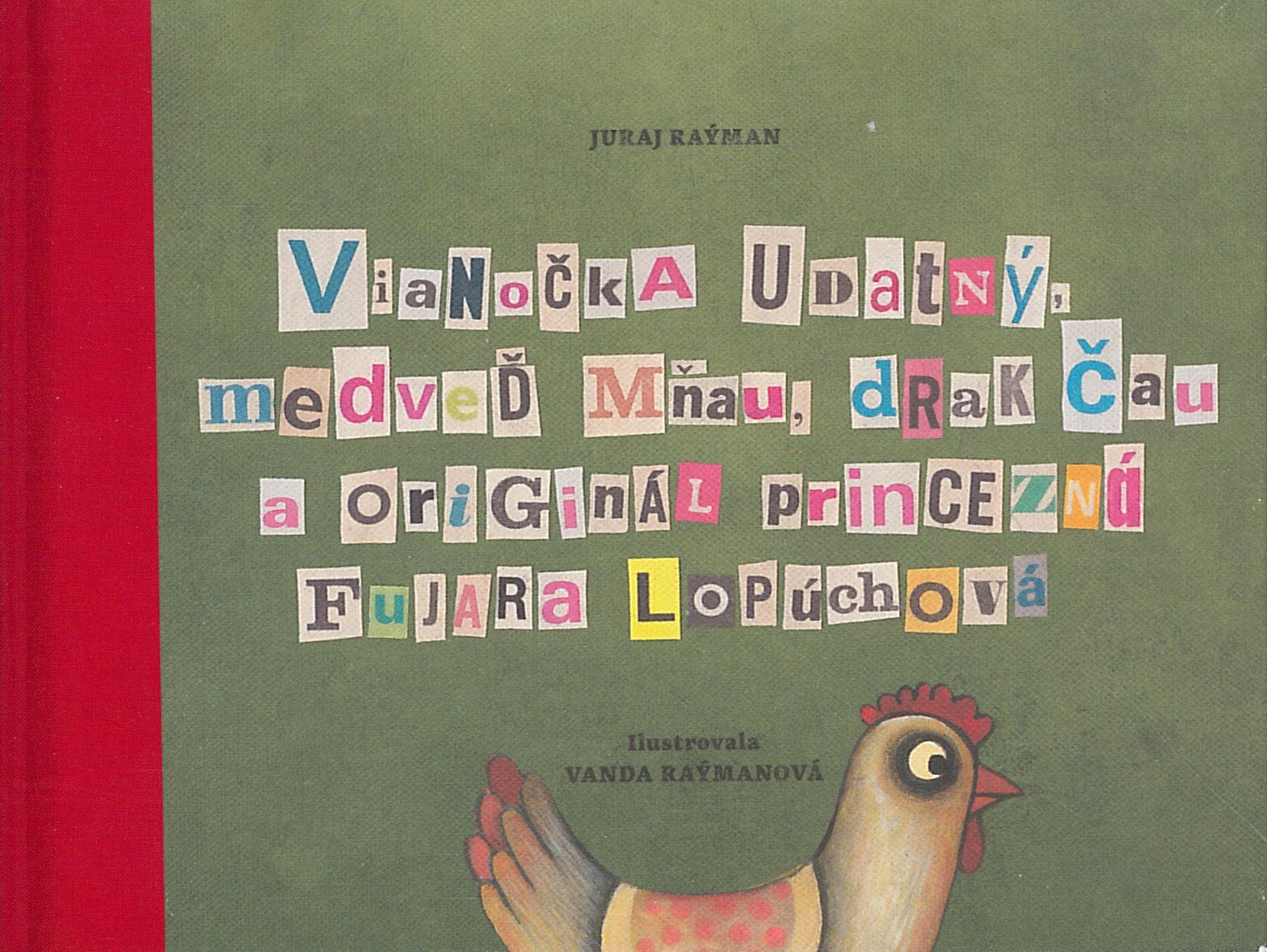 Vianočka udatný, medveď mňau, drak čau a originál princezná Fujara Lopúchová