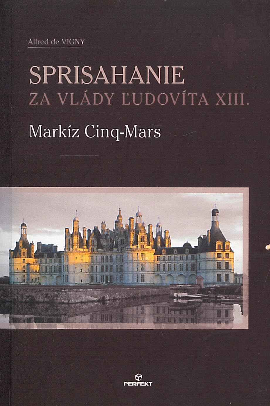 Sprisahanie za vlády Ľudovíta XIII.: Markíz Cinq-Mars (Alfred De Vigny)